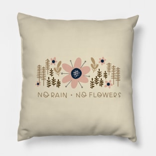 No rain no flowers design Pillow