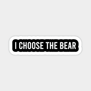 I choose the Bear in the woods Magnet