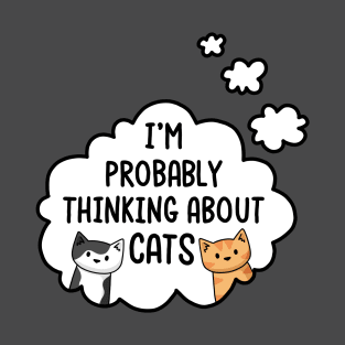 I'm Probably Thinking About Cats T-Shirt