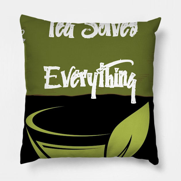 Tea Solves Everything Pillow by olaviv