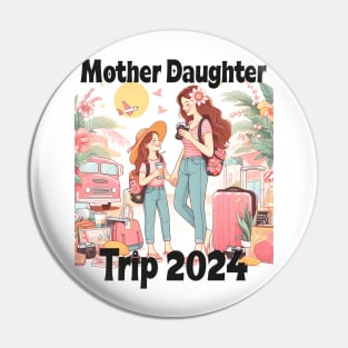 Mother Daughter Trip Family Reunion Summer Vacation 2024 Pin