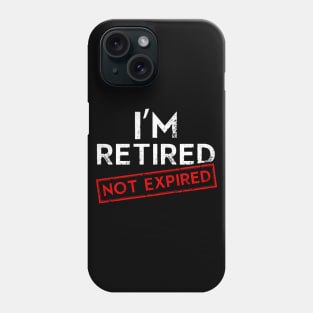 I´m Retired not Expired Phone Case