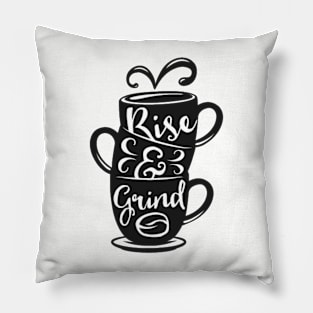 Rise and Grind, Coffee lover gift idea. Pillow