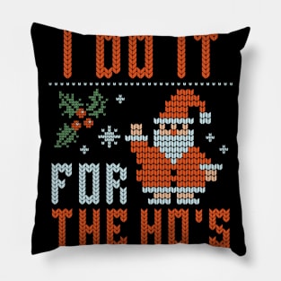 I Do It For The Hos Ugly Christmas Santa Pillow