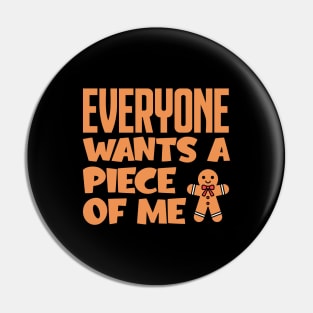 Everyone Wants A Piece Of Me Pin