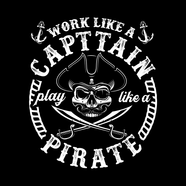 Pirate Day Gift Tee Work Like A Captain Play Like A Pirate by celeryprint