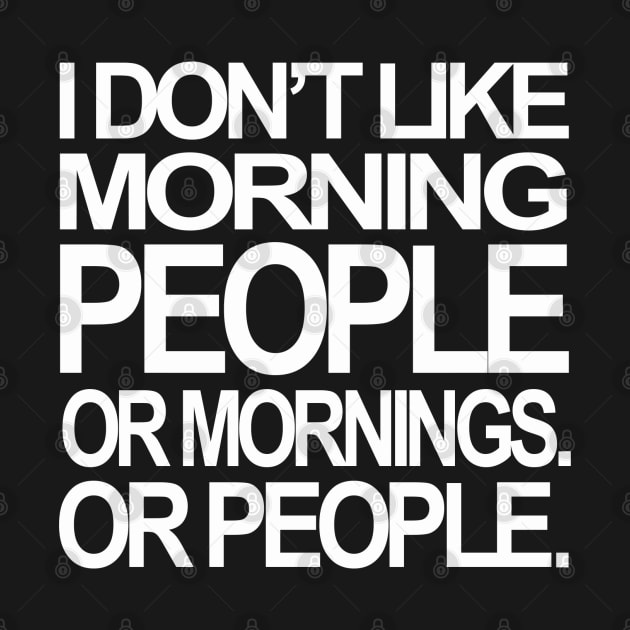 I DON'T LIKE MORNING PEOPLE by Totallytees55