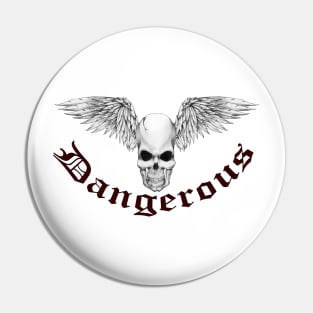 Dangerous. Pin