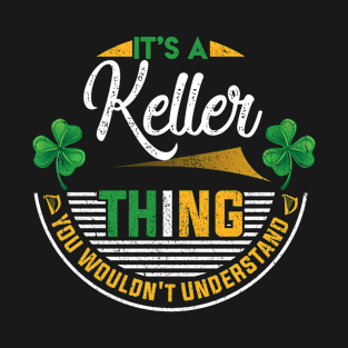 It's A Keller Thing You Wouldn't Understand T-Shirt