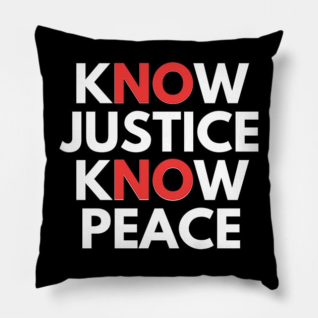 know justice know peace Pillow by mdr design