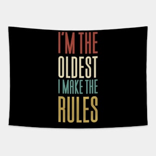 I'm The Oldest I Make The Rules Tapestry