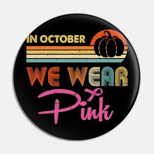 In October We Wear Pink - Breast Cancer Halloween Pumpkin Pin