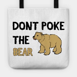 Don't Poke The Bear - Funny Quote Tote