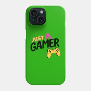 Just A Gamer Phone Case