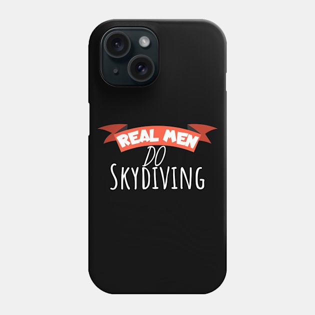 Real men go skydiving Phone Case by maxcode