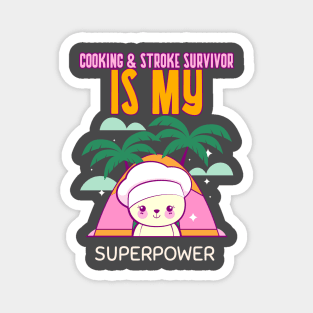 COOKING & STROKE SURVIVOR IS MY SUPERPOWER Magnet