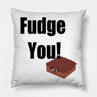 Fudge you! Pillow