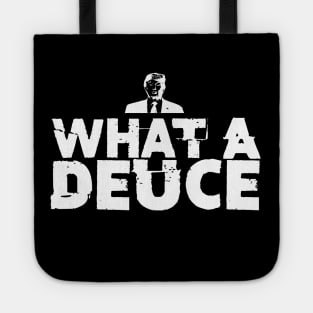 What a Deuce! Sometimes You Just Have to Call Him What He Is on a Dark Background Tote