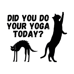 Did you do your yoga today? | Cat stretching design T-Shirt