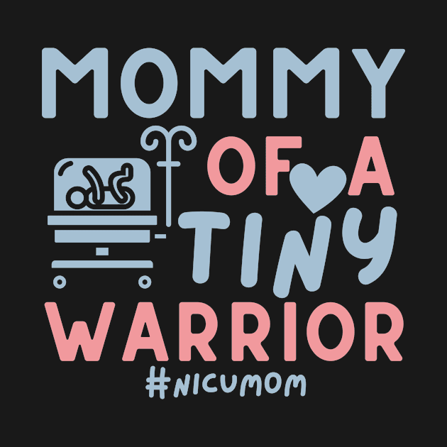 Mommy of a Tiny Warrior - Happy Mother's Day NICU Mom by AM95