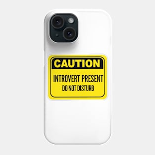 Caution Introvert Sign Phone Case