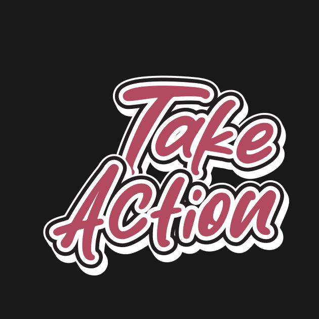 Take Action by T-Shirt Attires