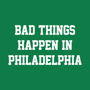 Bad Things Happen In Philadelphia - Kelly/White T-Shirt