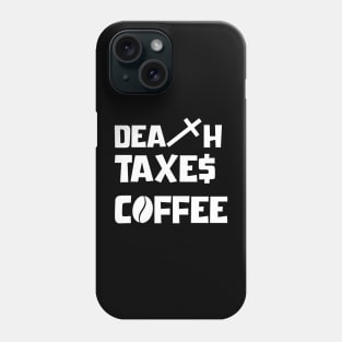 DEATH TAXES COFFEE Phone Case