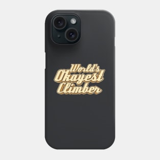 World's okayest Climber typography Phone Case