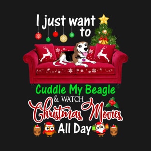 I Want To Cuddle My Beagle Watch Christmas Movies T-Shirt