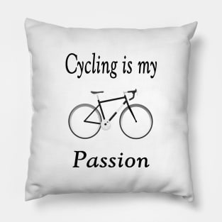Cycling is my passion Pillow