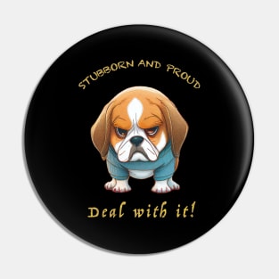 Dog Stubborn Deal With It Cute Adorable Funny Quote Pin