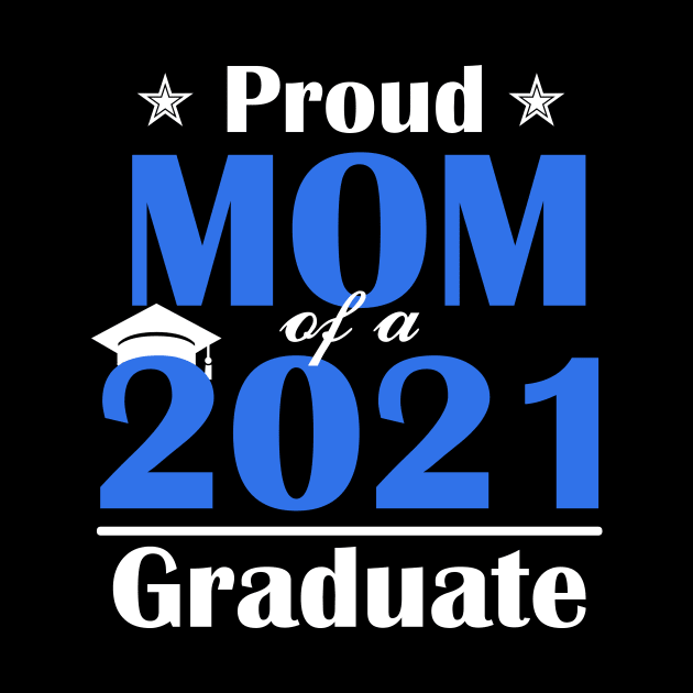 Proud Mom of a Class of 2021 Graduate Senior 21 Gift by Trendy_Designs
