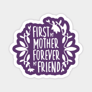 First My Mother Forever My Friend White On Purple Mother's Day Floral Tyopgraphy Magnet