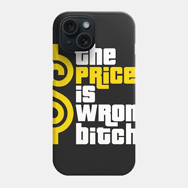 The Price Is Wrong Bitch Phone Case by Schmidt