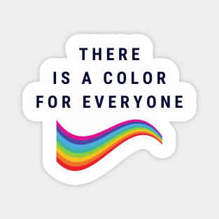 There is a Color for Everyone Magnet