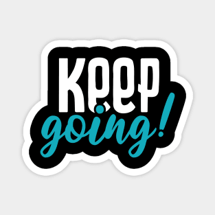 Keep going motivational tshirt Magnet