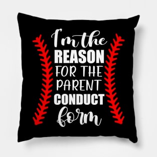 Baseball I'm The Reason For The Parent Conduct Form Pillow