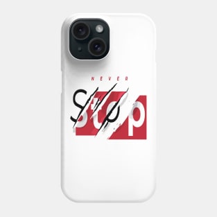 Never stop believing Phone Case