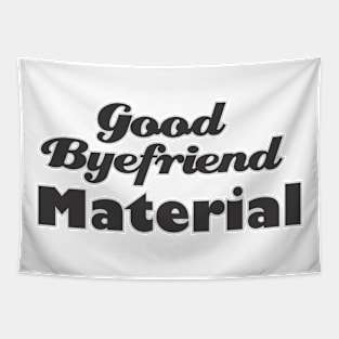 Good Byefriend Material Tapestry