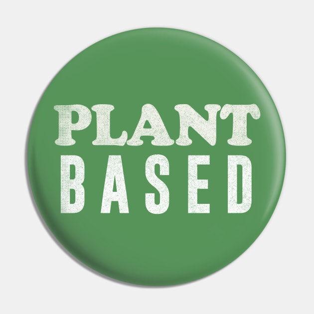 Plant Based / Vegan - Plant Based - Original Design Pin by DankFutura