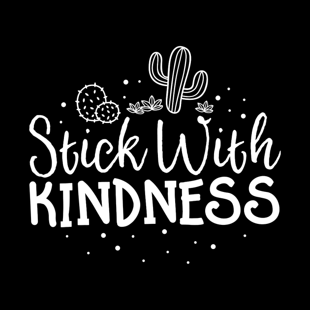 Stick With Kindness Teacher Gift Kindergarten Kind Cactus by Alita Dehan