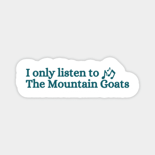 I only listen to the mountaingoats Magnet