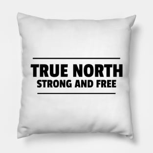 True north strong and free Pillow