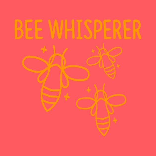 Bee Whisperer -  Honeybee Shirt, Save The Bees, Funny Beekeeper, Bees and Honey by BlueTshirtCo
