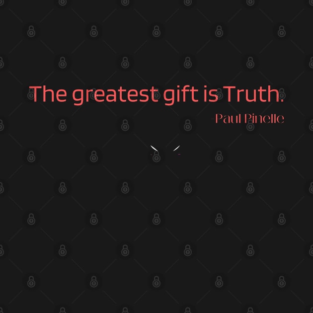 The greatest gift is truth by Paul Pinelle by Rechtop