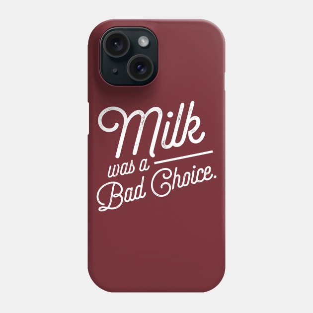 Milk was a Bad Choice. Phone Case by PodDesignShop