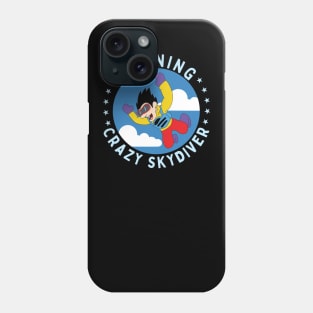 Warning Crazy Skydiver Skydiving Parachuting Gift Phone Case