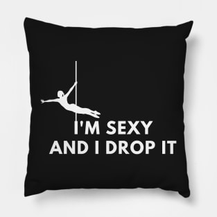 I'm Sexy and I Drop It  - Pole Dance Design Pillow