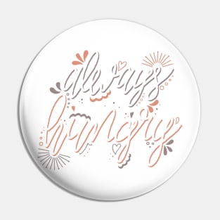 Always Hungry Quote white and orange Pin